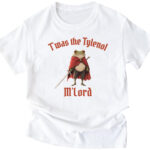 Twas the Tylenol M’lord T-Shirt