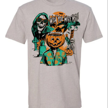 Wish You Were Here! Halloween T-Shirt (Light)